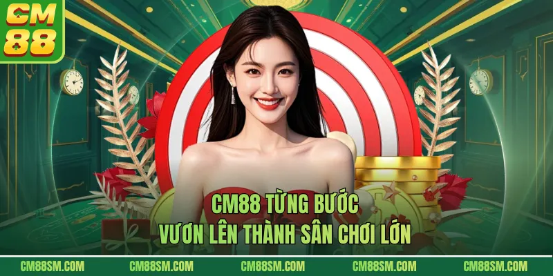 CM88 từng bước vươn lên thành sân chơi lớn